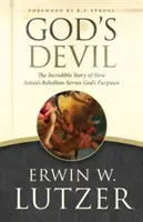 Diabeł Boży: Niesamowita historia o tym, jak bunt szatana służy Bożym celom - God's Devil: The Incredible Story of How Satan's Rebellion Serves God's Purposes