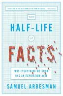 Pół życia faktów: Dlaczego wszystko, co wiemy, ma datę ważności - The Half-Life of Facts: Why Everything We Know Has an Expiration Date