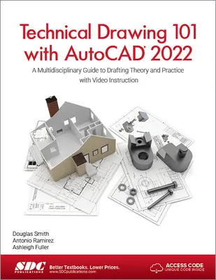 Rysunek techniczny 101 z AutoCAD 2022: Multidyscyplinarny przewodnik po teorii i praktyce kreślenia z instrukcjami wideo - Technical Drawing 101 with AutoCAD 2022: A Multidisciplinary Guide to Drafting Theory and Practice with Video Instruction