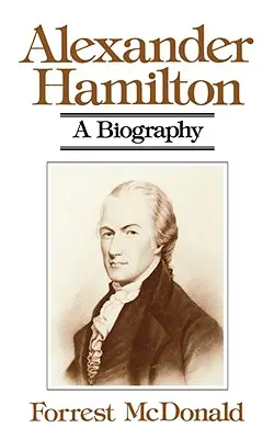 Alexander Hamilton: Biografia - Alexander Hamilton: A Biography