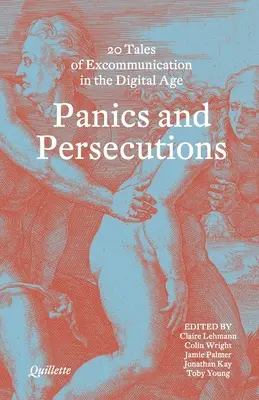 Panika i Prześladowania - 20 Quillette Tales of Excommunication in the Digital Age - Panics and Persecutions - 20 Quillette Tales of Excommunication in the Digital Age