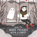 Jak zaprzyjaźnić się z duchem - How to Make Friends With a Ghost