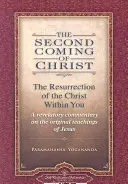 Drugie przyjście Chrystusa, tom I i II: Zmartwychwstanie Chrystusa w tobie: Odkrywczy komentarz do oryginalnych nauk Jezusa - The Second Coming of Christ, Volumes I & II: The Resurrection of the Christ Within You: A Revelatory Commentary on the Original Teachings of Jesus