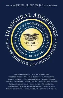 Przemówienia inauguracyjne prezydentów V2: Tom 2: Theodore Roosevelt (1905) do Joseph R. Biden Jr (2021) - Inaugural Addresses of the Presidents V2: Volume 2: Theodore Roosevelt (1905) to Joseph R. Biden Jr. (2021)