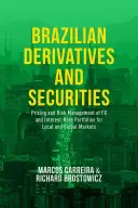 Brazylijskie instrumenty pochodne i papiery wartościowe: Wycena i zarządzanie ryzykiem portfeli walutowych i stóp procentowych na rynkach lokalnych i globalnych - Brazilian Derivatives and Securities: Pricing and Risk Management of FX and Interest-Rate Portfolios for Local and Global Markets