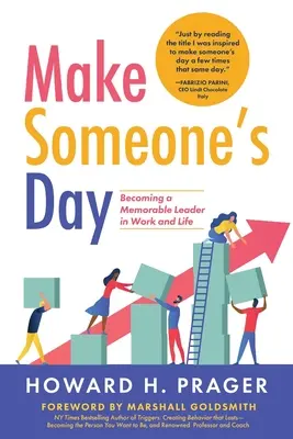 Make Someone's Day: Stawanie się niezapomnianym liderem w pracy i życiu - Make Someone's Day: Becoming a Memorable Leader in Work and Life