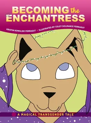 Becoming the Enchantress: Magiczna opowieść transpłciowa - Becoming the Enchantress: A Magical Transgender Tale