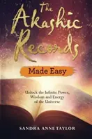 Akashic Records Made Easy: Odblokuj nieskończoną moc, mądrość i energię wszechświata - The Akashic Records Made Easy: Unlock the Infinite Power, Wisdom and Energy of the Universe