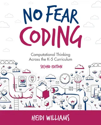 Kodowanie bez obaw: Myślenie obliczeniowe w programach nauczania dla klas K-5 - No Fear Coding: Computational Thinking Across the K-5 Curriculum