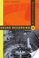 Nagrywanie dźwięku: Historia życia technologii - Sound Recording: The Life Story of a Technology
