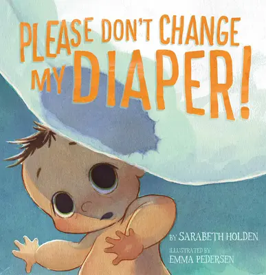 Proszę, nie zmieniaj mi pieluchy! - Please Don't Change My Diaper!