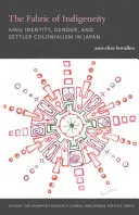 The Fabric of Indigeneity: Tożsamość Ainu, płeć i kolonializm osadników w Japonii. - The Fabric of Indigeneity: Ainu Identity, Gender, and Settler Colonialism in Japan