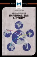 Analiza książki Johna A. Hobsona Imperialism: A Study - An Analysis of John A. Hobson's Imperialism: A Study