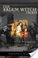 Procesy czarownic w Salem: Kronika oblężonej społeczności dzień po dniu - The Salem Witch Trials: A Day-By-Day Chronicle of a Community Under Siege