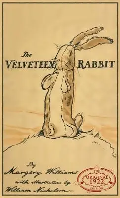 The Velveteen Rabbit: Oryginalne wydanie z 1922 roku w pełnym kolorze - The Velveteen Rabbit: The Original 1922 Edition in Full Color