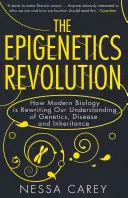 Rewolucja epigenetyki - jak współczesna biologia zmienia nasze rozumienie genetyki, chorób i dziedziczenia - Epigenetics Revolution - How Modern Biology is Rewriting Our Understanding of Genetics, Disease and Inheritance