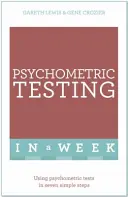 Testy psychometryczne w tydzień - korzystanie z testów psychometrycznych w siedmiu prostych krokach - Psychometric Testing In A Week - Using Psychometric Tests In Seven Simple Steps