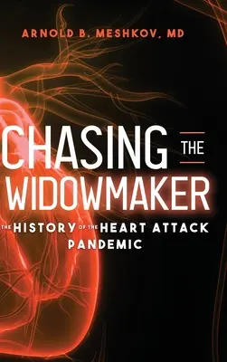 W pogoni za wdowcem: Historia pandemii zawału serca - Chasing the Widowmaker: The History of the Heart Attack Pandemic