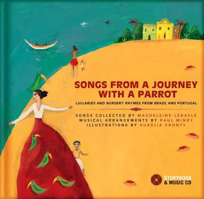 Piosenki z podróży z papugą: Kołysanki i rymowanki z Brazylii i Portugalii [z płytą CD (audio)] - Songs from a Journey with a Parrot: Lullabies and Nursery Rhymes from Brazil and Portugal [With CD (Audio)]