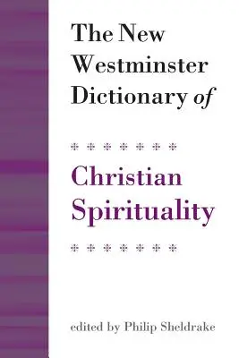 Nowy westminsterski słownik duchowości chrześcijańskiej - The New Westminster Dictionary of Christian Spirituality