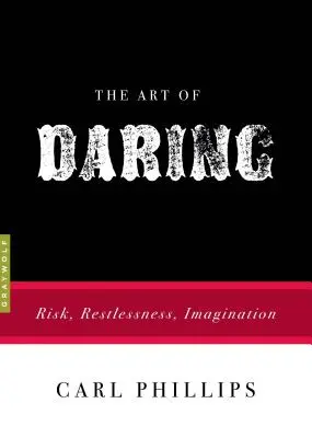 Sztuka odwagi: Ryzyko, niepokój, wyobraźnia - The Art of Daring: Risk, Restlessness, Imagination