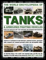 Światowa encyklopedia czołgów i opancerzonych pojazdów bojowych: Ponad 400 pojazdów i 1200 zdjęć z czasów wojny i współczesnych - The World Encyclopedia of Tanks & Armoured Fighting Vehicles: Over 400 Vehicles and 1200 Wartime and Modern Photographs