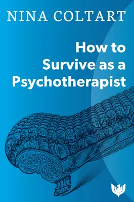 Jak przetrwać jako psychoterapeuta - How to Survive as a Psychotherapist