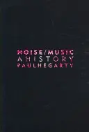 Hałas/Muzyka: Historia - Noise/Music: A History
