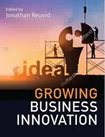 Rosnące innowacje biznesowe: Tworzenie, marketing i monetyzacja własności intelektualnej - Growing Business Innovation: Creating, Marketing and Monetising IP