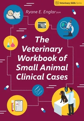 Weterynaryjny podręcznik przypadków klinicznych małych zwierząt - The Veterinary Workbook of Small Animal Clinical Cases