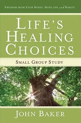 Life's Healing Choices Small Group Study: Wolność od zranień, uwięzień i nawyków - Life's Healing Choices Small Group Study: Freedom from Your Hurts, Hang-Ups, and Habits