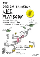 The Design Thinking Life Playbook: Wzmocnij siebie, zaakceptuj zmiany i wizualizuj radosne życie - The Design Thinking Life Playbook: Empower Yourself, Embrace Change, and Visualize a Joyful Life