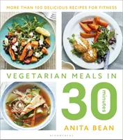 Wegetariańskie posiłki w 30 minut: Ponad 100 pysznych przepisów na fitness - Vegetarian Meals in 30 Minutes: More Than 100 Delicious Recipes for Fitness