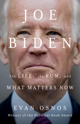 Joe Biden: życie, bieg i to, co liczy się teraz - Joe Biden: The Life, the Run, and What Matters Now