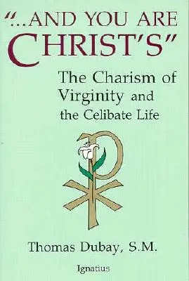 I ty jesteś Chrystusem: Charyzmat dziewictwa i życie w celibacie - And You Are Christ's: The Charism of Virginity and the Celibate Life
