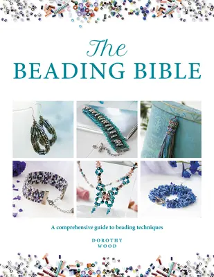 The Beading Bible: Niezbędny przewodnik po koralikach i technikach beadingu - The Beading Bible: The Essential Guide to Beads and Beading Techniques