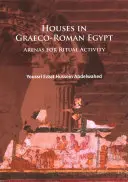 Domy w Egipcie grecko-rzymskim: Areny aktywności rytualnej - Houses in Graeco-Roman Egypt: Arenas for Ritual Activity