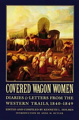 Covered Wagon Women, tom 1: Dzienniki i listy z zachodnich szlaków, 1840-1849 - Covered Wagon Women, Volume 1: Diaries and Letters from the Western Trails, 1840-1849