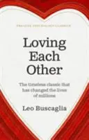 Kochając siebie nawzajem - ponadczasowy klasyk, który zmienił życie milionów ludzi - Loving Each Other - The timeless classic that has changed the lives of millions