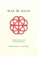 Wosk i złoto: Tradycja i innowacja w kulturze etiopskiej - Wax and Gold: Tradition and Innovation in Ethiopian Culture