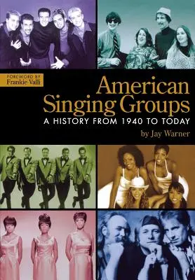 Amerykańskie grupy śpiewacze: Historia od 1940 roku do dziś - American Singing Groups: A History From 1940 to Today