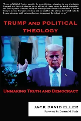 Trump i teologia polityczna: Odkrywanie prawdy i demokracji - Trump and Political Theology: Unmaking Truth and Democracy