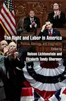 Prawica i praca w Ameryce: Polityka, ideologia i wyobraźnia - The Right and Labor in America: Politics, Ideology, and Imagination