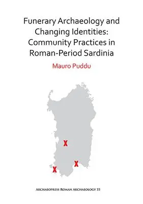 Archeologia funeralna i zmieniające się tożsamości: Praktyki wspólnotowe na Sardynii w okresie rzymskim - Funerary Archaeology and Changing Identities: Community Practices in Roman-Period Sardinia