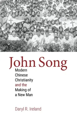 John Song: Współczesne chińskie chrześcijaństwo i tworzenie nowego człowieka - John Song: Modern Chinese Christianity and the Making of a New Man