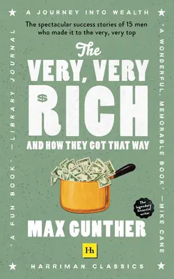 Bardzo, bardzo bogaci i jak do tego doszli: Spektakularne historie sukcesu 15 mężczyzn, którzy dotarli na sam szczyt - The Very, Very Rich and How They Got That Way: The Spectacular Success Stories of 15 Men Who Made It to the Very Very Top