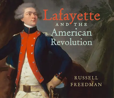 Lafayette i rewolucja amerykańska - Lafayette and the American Revolution