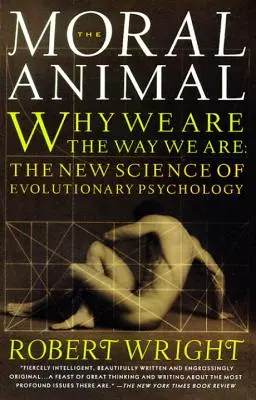 Moralne zwierzę: Dlaczego jesteśmy tacy, jacy jesteśmy: Nowa nauka psychologii ewolucyjnej - The Moral Animal: Why We Are, the Way We Are: The New Science of Evolutionary Psychology