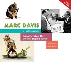 Marc Davis własnymi słowami: Imagineering the Disney Theme Parks - Marc Davis in His Own Words: Imagineering the Disney Theme Parks