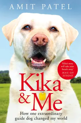 Kika i ja: jak jeden niezwykły pies przewodnik zmienił mój świat - Kika & Me: How One Extraordinary Guide Dog Changed My World